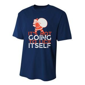 ItS Not Going To Lick Itself Christmas Funny Performance Sprint T-Shirt