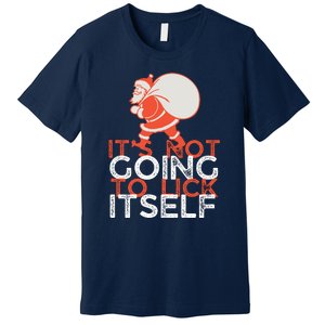 ItS Not Going To Lick Itself Christmas Funny Premium T-Shirt