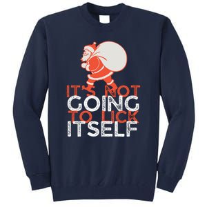 ItS Not Going To Lick Itself Christmas Funny Tall Sweatshirt