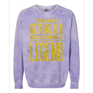 I'm Not Getting Old Becoming A Legend Colorblast Crewneck Sweatshirt