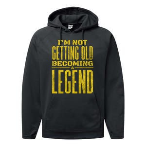 I'm Not Getting Old Becoming A Legend Performance Fleece Hoodie