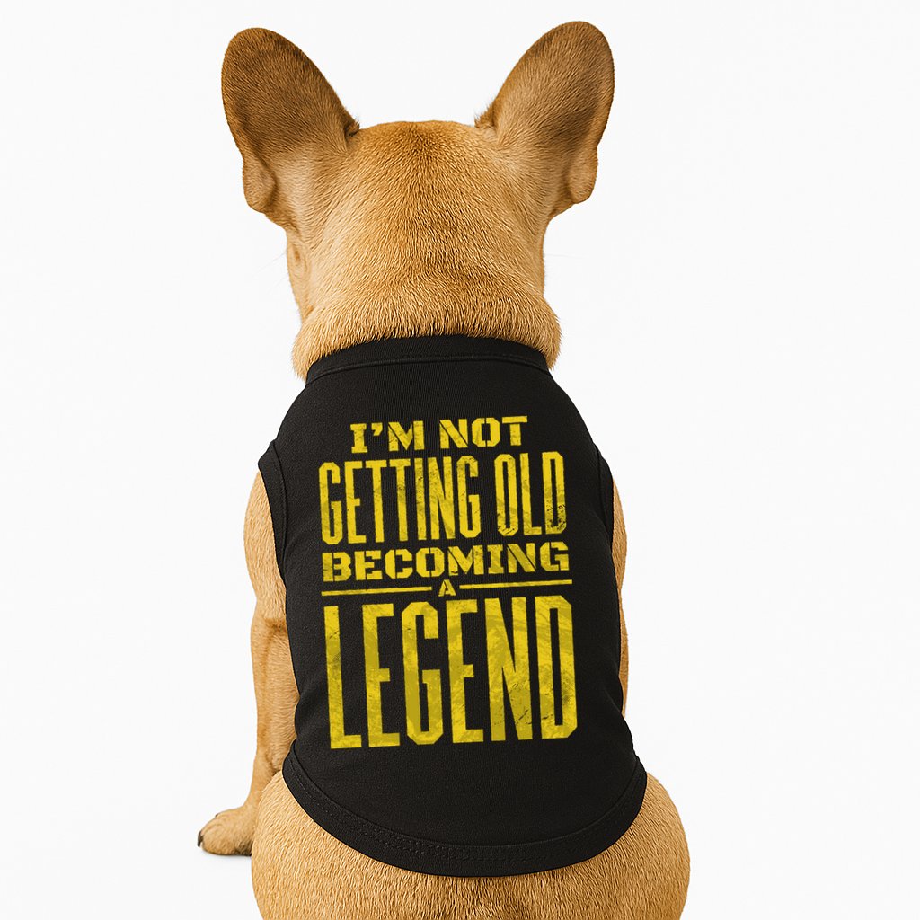 I'm Not Getting Old Becoming A Legend Doggie Tank