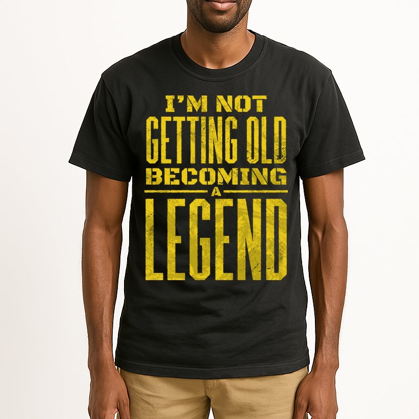 I'm Not Getting Old Becoming A Legend Tall T-Shirt