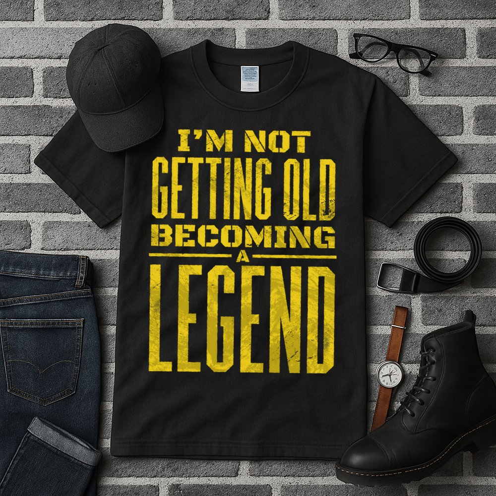 I'm Not Getting Old Becoming A Legend Tall T-Shirt