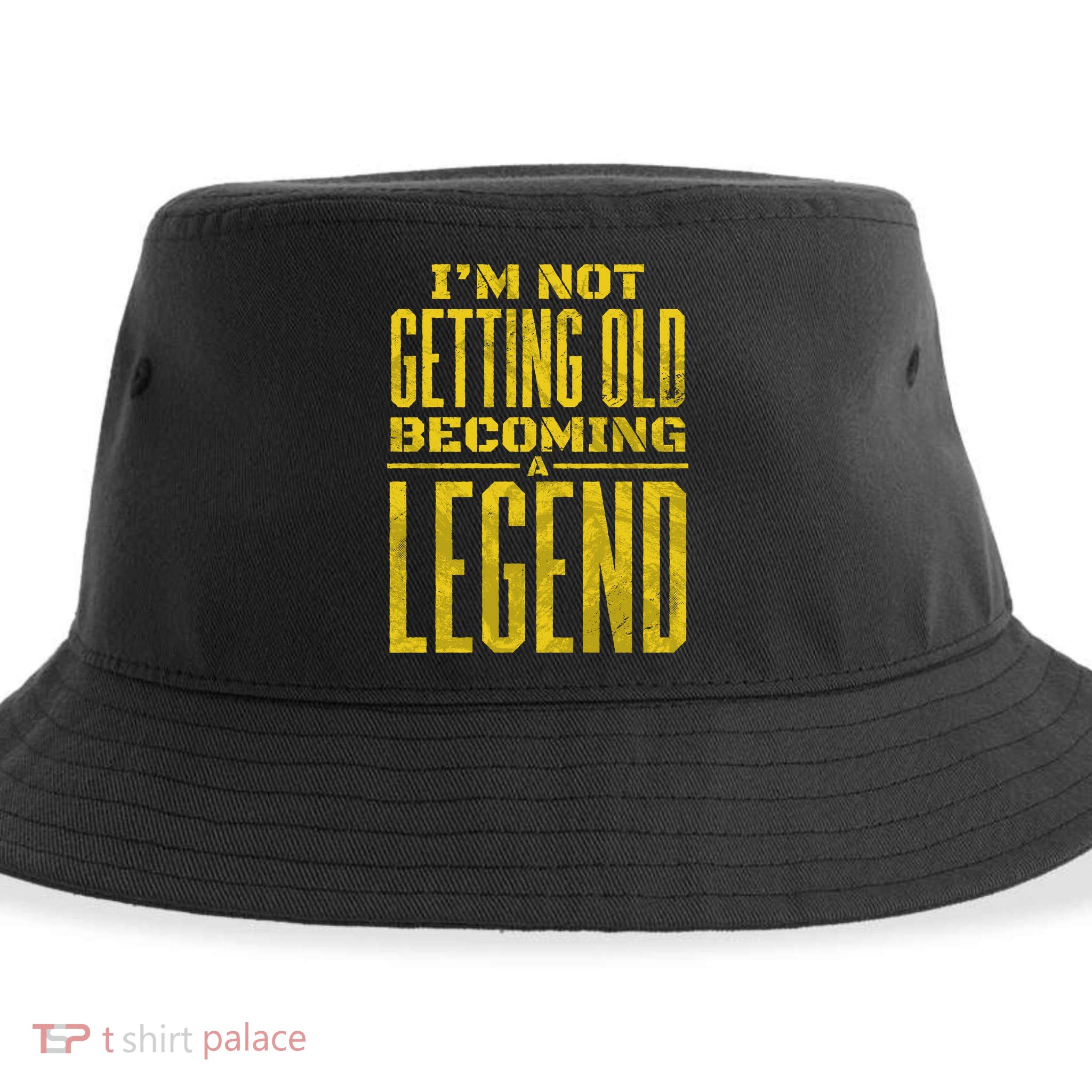 I'm Not Getting Old Becoming A Legend Sustainable Bucket Hat