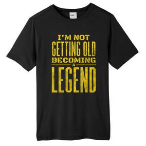 I'm Not Getting Old Becoming A Legend Tall Fusion ChromaSoft Performance T-Shirt