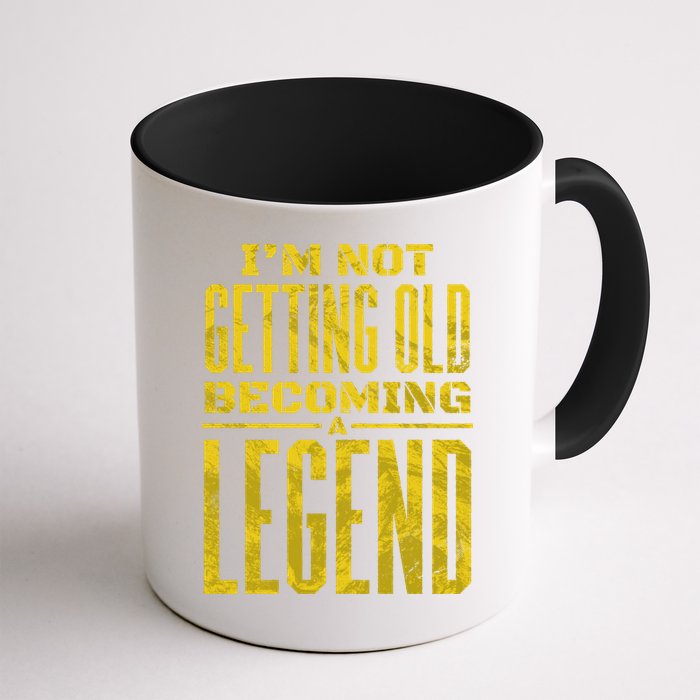 I'm Not Getting Old Becoming A Legend Mug