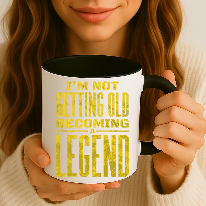 I'm Not Getting Old Becoming A Legend Mug