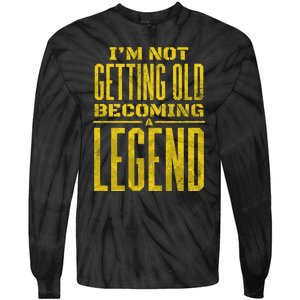 I'm Not Getting Old Becoming A Legend Tie-Dye Long Sleeve Shirt