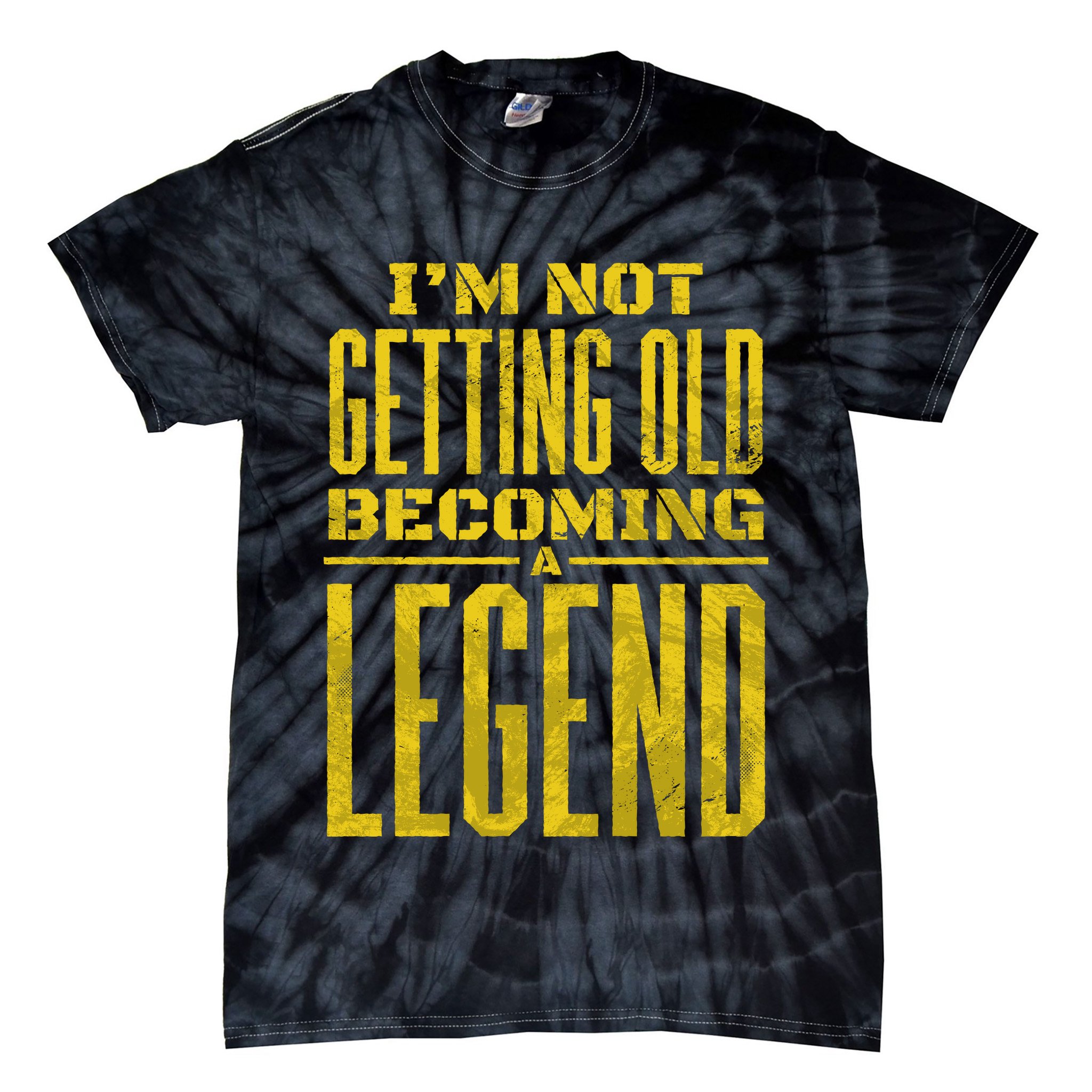 I'm Not Getting Old Becoming A Legend Tie-Dye T-Shirt