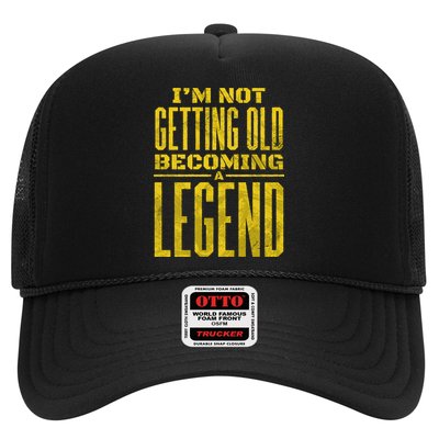 I'm Not Getting Old Becoming A Legend Trucker Hat