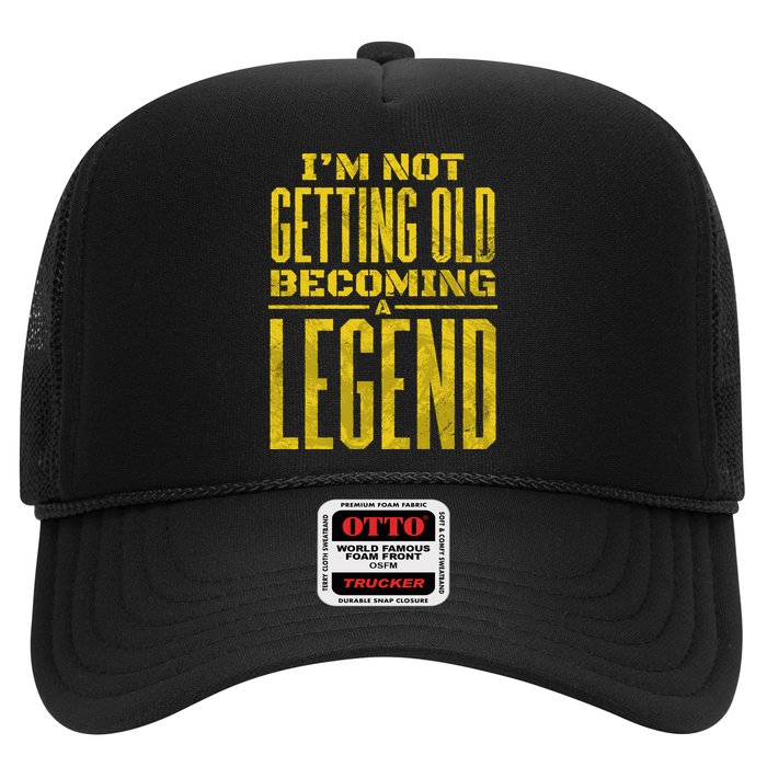 I'm Not Getting Old Becoming A Legend Hat