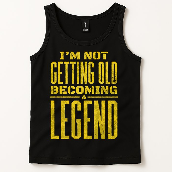 I'm Not Getting Old Becoming A Legend Tank Top