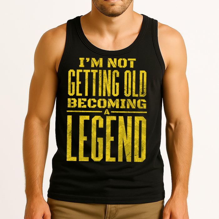 I'm Not Getting Old Becoming A Legend Tank Top