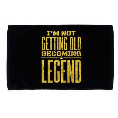 I'm Not Getting Old Becoming A Legend Microfiber Hand Towel