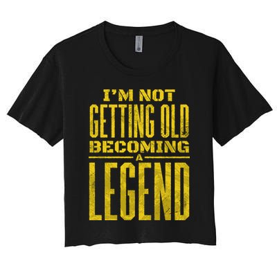 I'm Not Getting Old Becoming A Legend Crop Top