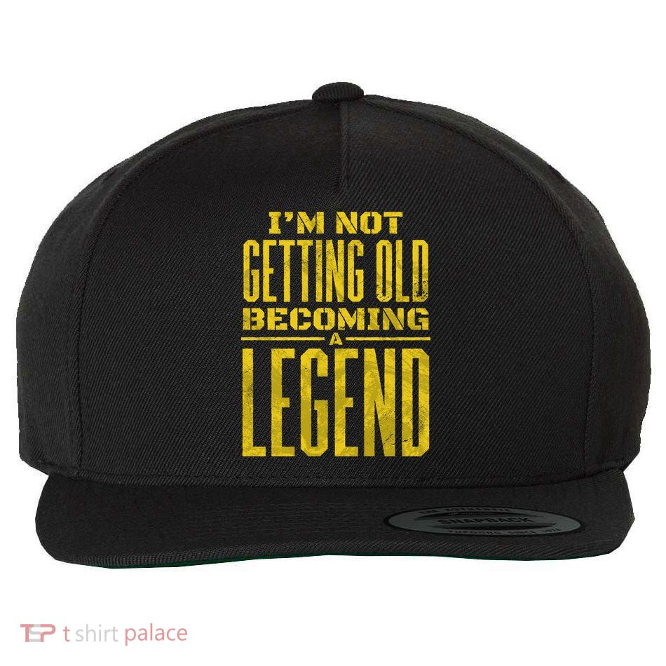 I'm Not Getting Old Becoming A Legend Wool Snapback Cap
