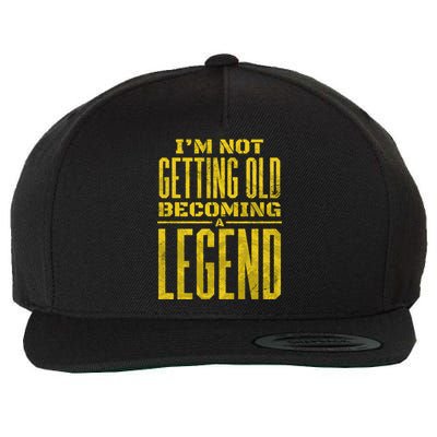 I'm Not Getting Old Becoming A Legend Wool Snapback Cap