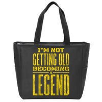 I'm Not Getting Old Becoming A Legend Zip Tote Bag