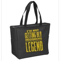 I'm Not Getting Old Becoming A Legend Zip Tote Bag