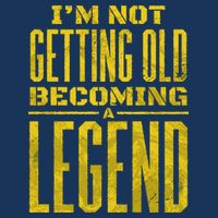I'm Not Getting Old Becoming A Legend Infant Baby Jersey Bodysuit