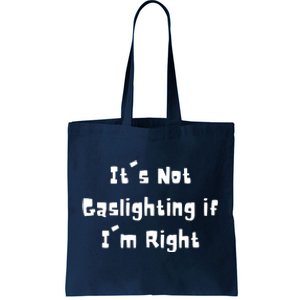 Its Not Gaslighting If Im Right Funny Meme Tote Bag