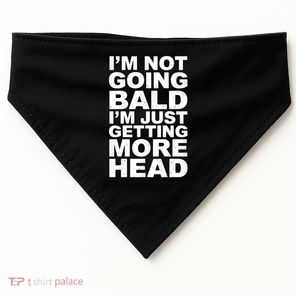 I’m Not Going Bald I’m Just Getting More Head USA-Made Doggie Bandana