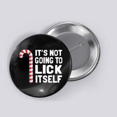 ItS Not Going To Lick Itself Button