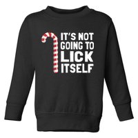 ItS Not Going To Lick Itself Toddler Sweatshirt