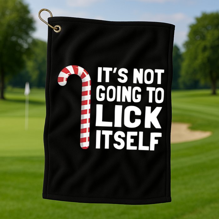 ItS Not Going To Lick Itself Golf Towel