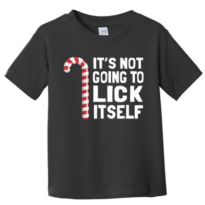 ItS Not Going To Lick Itself Toddler T-Shirt