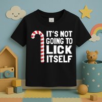 ItS Not Going To Lick Itself Toddler T-Shirt