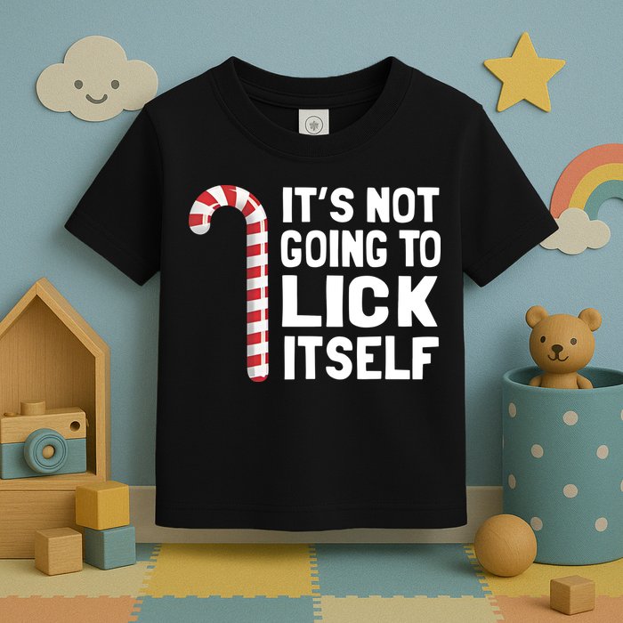 ItS Not Going To Lick Itself Toddler T-Shirt