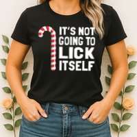ItS Not Going To Lick Itself Womens T-Shirt