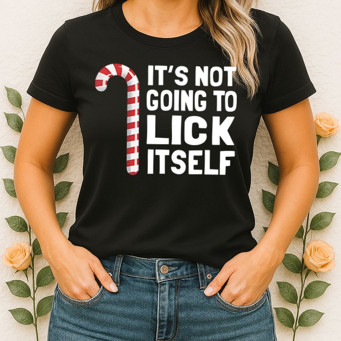ItS Not Going To Lick Itself Womens T-Shirt