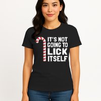 ItS Not Going To Lick Itself Womens T-Shirt