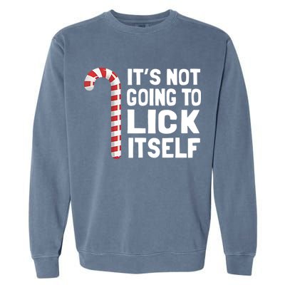 ItS Not Going To Lick Itself Garment-Dyed Sweatshirt