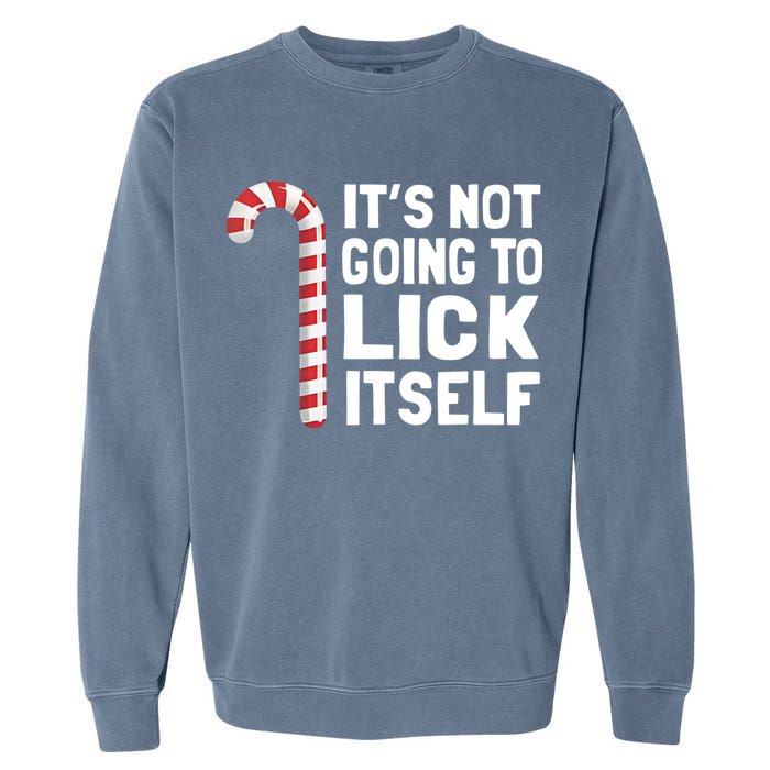 ItS Not Going To Lick Itself Garment-Dyed Sweatshirt