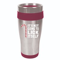 ItS Not Going To Lick Itself 16oz Travel Tumbler