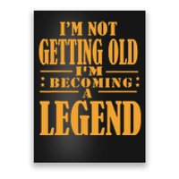 IM Not Getting Old IM Becoming A Legend Retro Vintage Poster