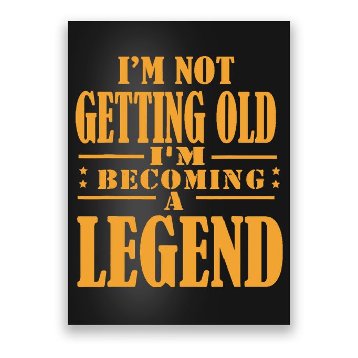 IM Not Getting Old IM Becoming A Legend Retro Vintage Poster