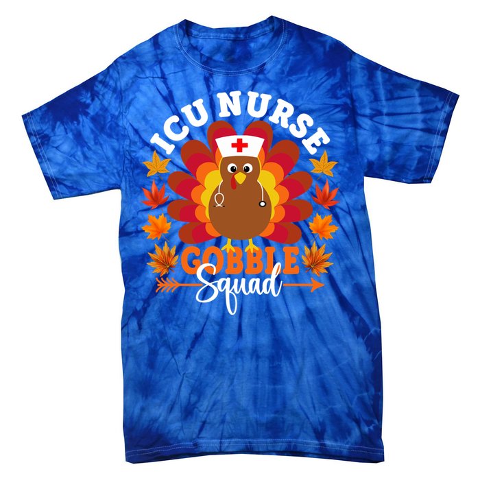 Icu Nurse Gobble Squad Funny Turkey Thanksgiving Gift Tie-Dye T-Shirt