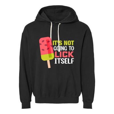 ItS Not Going To Lick Itself Summer Clothes Ice Cream Party Garment-Dyed Fleece Hoodie