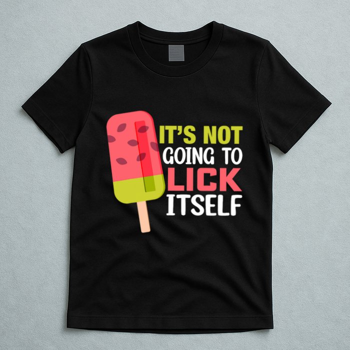ItS Not Going To Lick Itself Summer Clothes Ice Cream Party T-Shirt