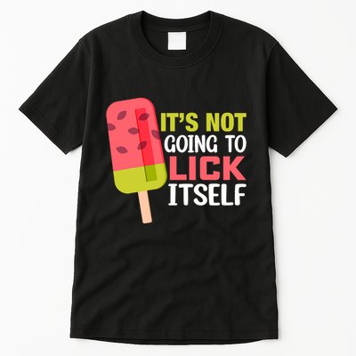 ItS Not Going To Lick Itself Summer Clothes Ice Cream Party Tall T-Shirt