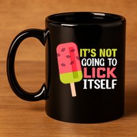 ItS Not Going To Lick Itself Summer Clothes Ice Cream Party 11oz C Handle Ceramic Mug
