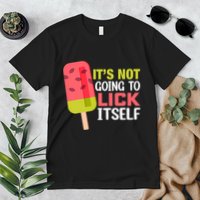 ItS Not Going To Lick Itself Summer Clothes Ice Cream Party Premium T-Shirt