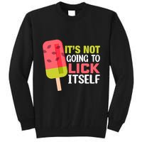 ItS Not Going To Lick Itself Summer Clothes Ice Cream Party Tall Sweatshirt
