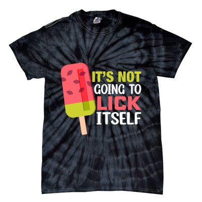 ItS Not Going To Lick Itself Summer Clothes Ice Cream Party Tie-Dye T-Shirt