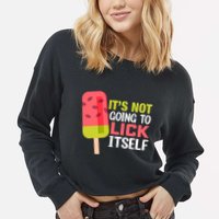 ItS Not Going To Lick Itself Summer Clothes Ice Cream Party Cropped Pullover Crew